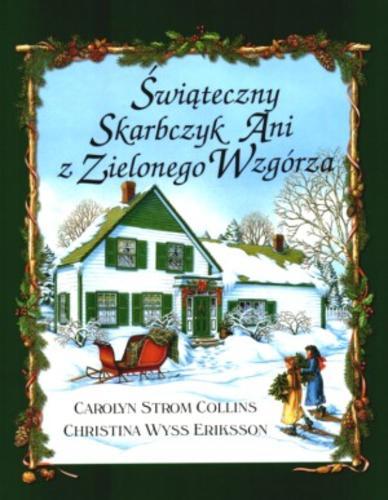 Okładka książki Świąteczny skarbczyk Ani z Zielonego Wzgórza / Carolyn Strom Collins ; tł. Jolanta Mach.