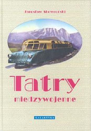 Okładka książki Tatry międzywojenne / Jarosław Skowroński.