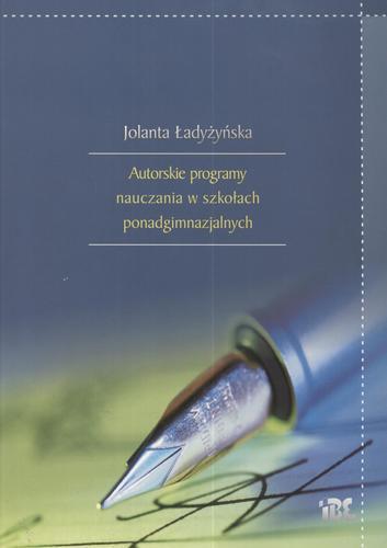 Okładka książki Autorskie programy nauczania w szkołach ponadgimnazjalnych /  Jolanta Ładyżyńska.