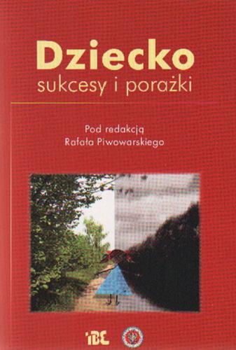 Okładka książki Dziecko : sukcesy i porażki / pod red. Rafała Piwowarskiego.