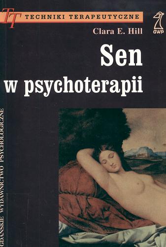 Okładka książki Sen w psychoterapii / Clara E. Hill ; przekład Magdalena Kacmajor.