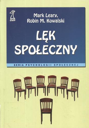 Okładka książki Lęk społeczny / Mark Richard Leary ; Robin M. Kowalski ; przekł. Ewa Zaremba.
