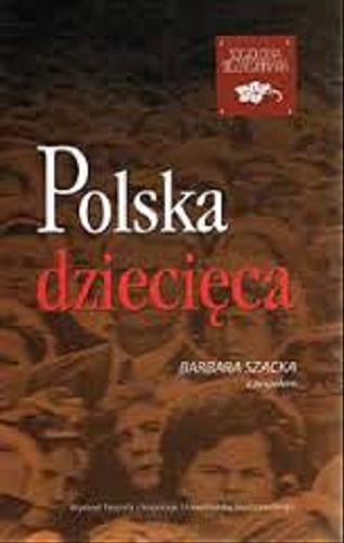 Okładka książki Polska dziecięca / Barbara Szacka z zespołem.