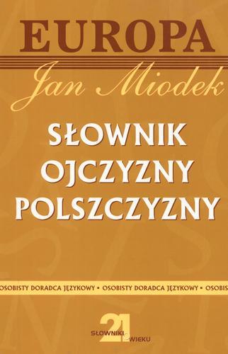 Okładka książki Słownik ojczyzny polszczyzny / Jan Miodek ; oprac. Monika Zaśko-Zielińska ; oprac. Tomasz Piekot.