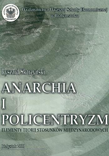 Okładka książki  Anarchia i policentryzm :  elementy teorii stosunków międzynarodowych  1