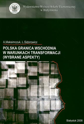 Okładka książki  Polska granica wschodnia w warunkach transformacji :  wybrane aspekty  2