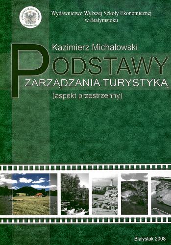 Okładka książki Podstawy zarządzania turystyką (aspekt przestrzenny) / Kazimierz Michałowski.