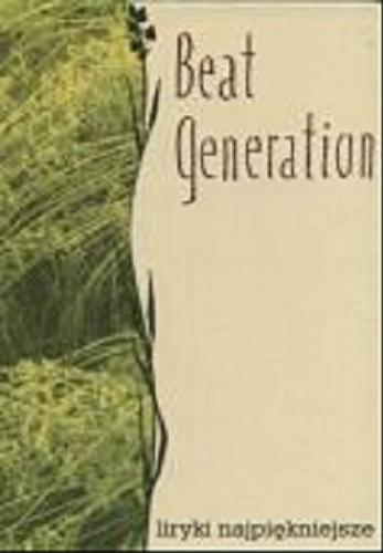 Okładka książki Beat Generation : liryki najpiękniejsze /