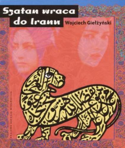 Okładka książki Szatan wraca do Iranu / Wojciech Giełżyński.