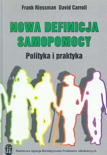 Okładka książki Nowa definicja samopomocy : polityka i praktyka / Frank Riessman, David Carroll ; tł. Helena Grzegołowska-Klarkowska.