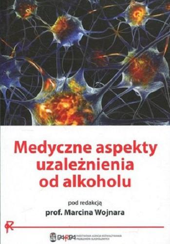 Okładka książki Medyczne aspekty uzależnienia od alkoholu / pod redakcją Marcina Wojnara.