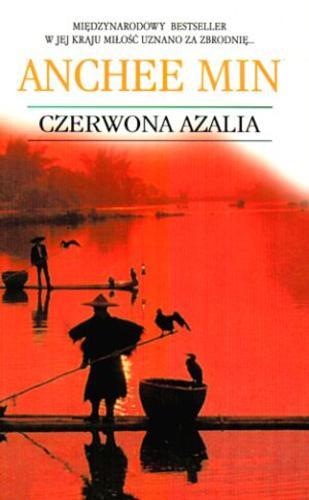 Okładka książki Czerwona azalia / Anchee Min ; z ang. przeł. Michał Madaliński.