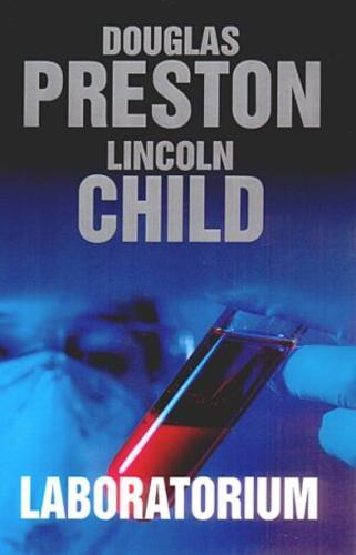 Okładka książki Laboratorium / Douglas J Preston ; Lincoln Child ; tł. Zbigniew Andrzej Królicki.