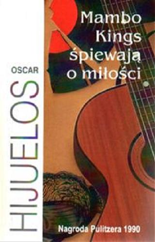 Okładka książki Mambo Kings śpiewają o miłości / Oscar Hijuelos ; z ang. przeł. Michał Wroczyński.