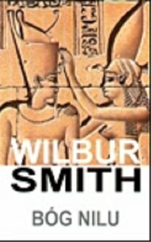 Okładka książki Bóg Nilu / Wilbur Smith ; z ang. przeł. Marcin Krygier.