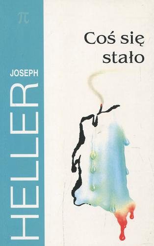 Okładka książki Coś się stało / Joseph Heller ; z ang. Cecylia Wojewoda.