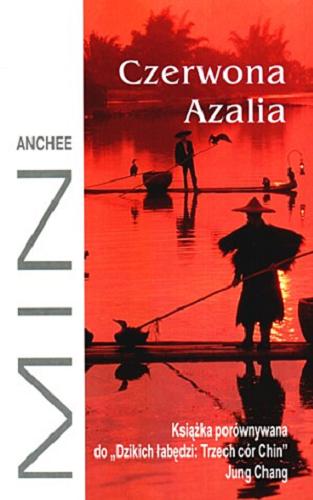 Okładka książki Czerwona azalia / Anchee Min ; tł. Michał Madaliński.