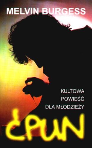 Okładka książki Ćpun /  Melvin Burgess ; przekł. z ang. Tomasz Lewandowski.