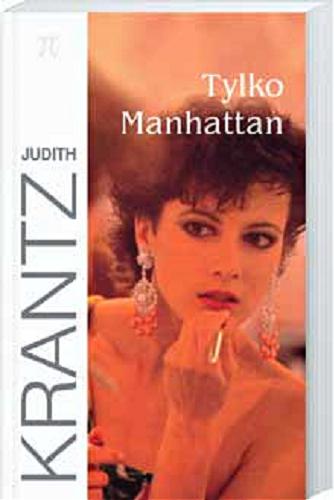 Okładka książki Tylko Manhattan / Judith Krantz ; tł. Zofia Zinserling.