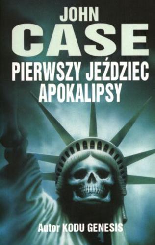 Okładka książki Pierwszy jeździec Apokalipsy / John Case [pseud. zbiorowy] ; z ang. przeł. Piotr Roman.
