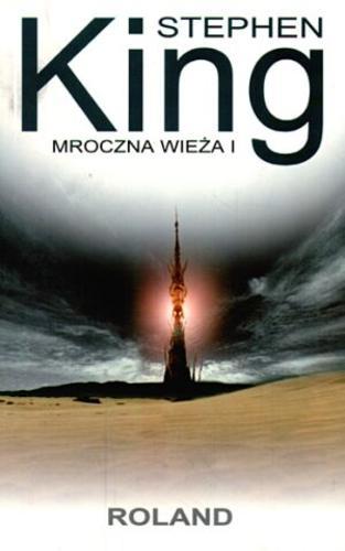 Okładka książki Dark tower 1 Roland / Stephen King ; tł. Andrzej Szulc.