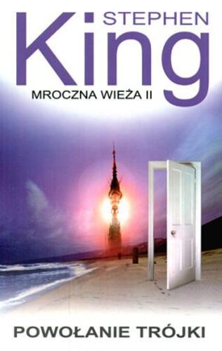 Okładka książki Dark tower 2 Powołanie trójki / Stephen King ; tł. Zbigniew Andrzej Królicki.