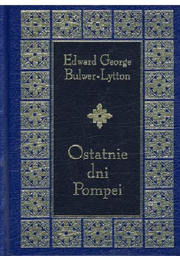 Okładka książki Ostatnie dni Pompei / Edward George Bulwer-Lytton ; przeł. Leo Belmont.