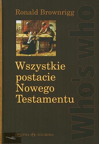Okładka książki Wszystkie postacie Nowego Testamentu / Ronald Brownrigg ; przełożył Robert Stiller.