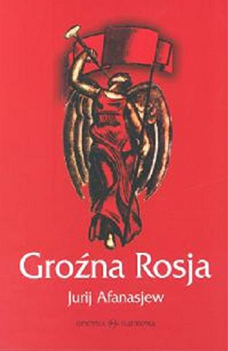 Okładka książki Groźna Rosja / Jurij Afanasjew ; przełożyła Maria Kotowska.