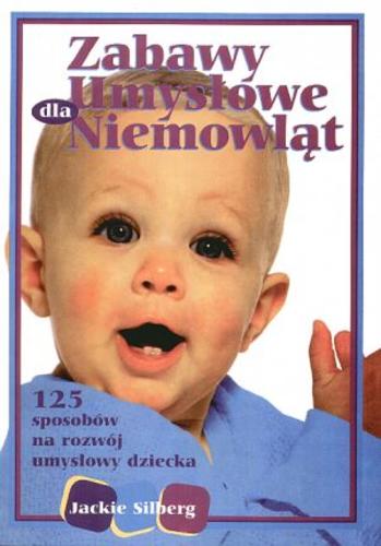 Okładka książki  Zabawy umysłowe dla niemowląt : 125 sposobów na rozwój umysłowy dziecka  15