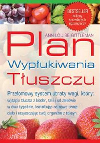 Okładka książki Plan wypłukiwania tłuszczu / Ann Louise Gittleman ; [tłumaczenie Rafał Lisowski].