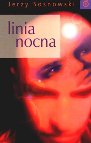 Okładka książki Linia nocna : singles collection / Jerzy Sosnowski.