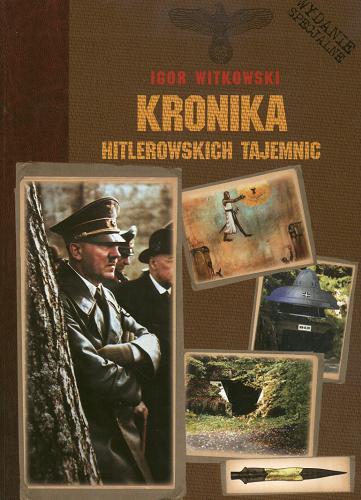 Okładka książki Kronika hitlerowskich tajemnic / Igor Witkowski.