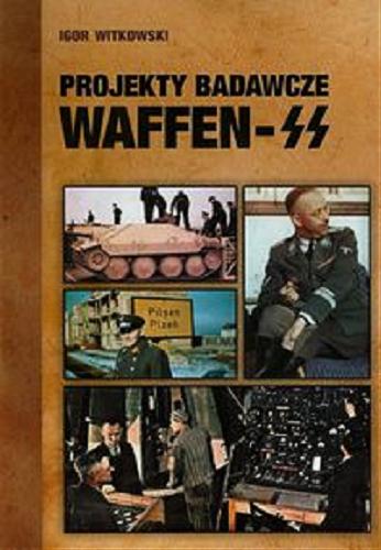 Okładka książki Projekty badawcze Waffen-SS / Igor Witkowski.