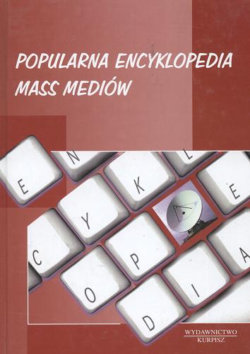 Okładka książki Popularna encyklopedia mass mediów / pod redakcją Józefa Skrzypczaka.