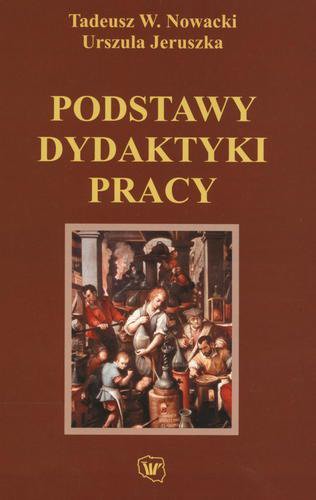Okładka książki Podstawy dydaktyki pracy / Tadeusz Wacław Nowacki ; Urszula Jeruszka.