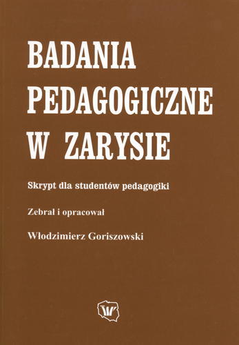 Okładka książki Badania pedagogiczne w zarysie : skrypt dla studentów pedagogiki / aut. wyb. Włodzimierz Goriszowski.