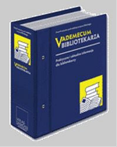Okładka książki Vademecum bibliotekarza : praktyczne i aktualne infor- macje dla bibliotekarzy / Lucjan Biliński.