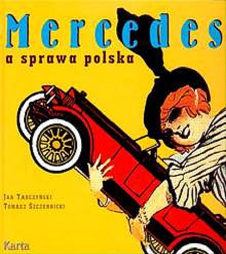Okładka książki Mercedes a sprawa polska / Jan Tarczyński, Tomasz Szczerbicki.