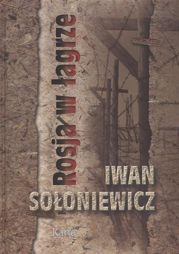Okładka książki Rosja w łagrze / Iwan Sołoniewicz ; przełożył z języka rosyjskiego Stanisław Dębicki.