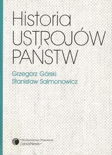 Okładka książki Historia ustrojów państw / Grzegorz Górski ; Stanisław Salmonowicz.