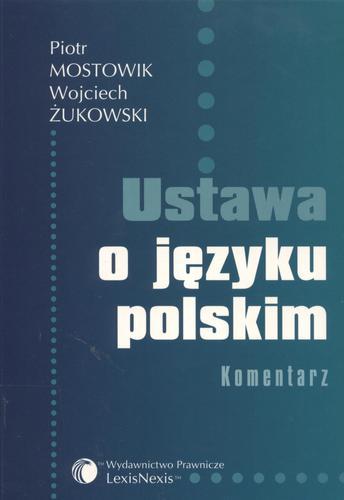 Okładka książki Ustawa o języku polskiem / Piotr Mostowik ; Wojciech Żukowski.