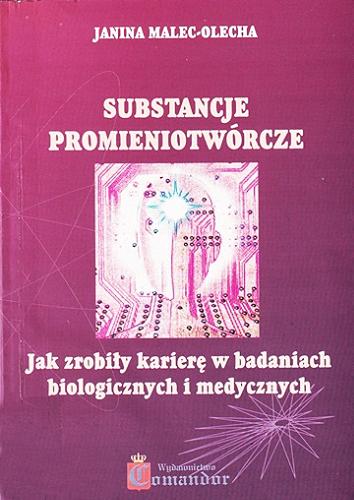 Okładka książki  Substancje promieniotwórcze : jak zrobiły karierę w badaniach biologicznych i medycznych  1