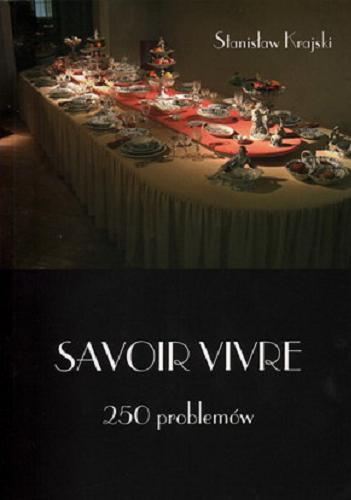 Okładka książki Savoir vivre : 250 problemów / Stanisław Krajski.