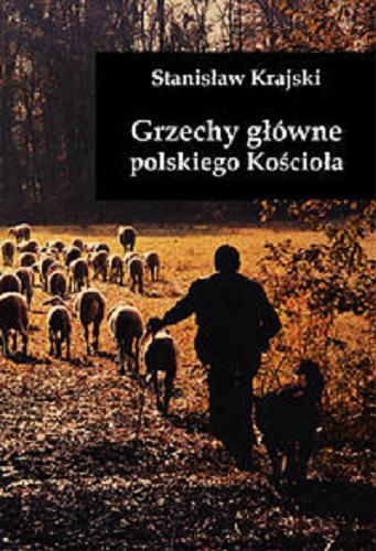 Okładka książki Grzechy główne polskiego Kościoła / Stanisław Krajski.