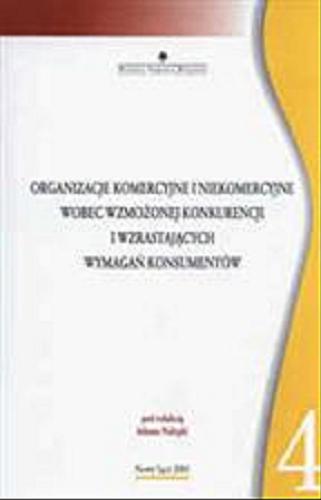 Okładka książki  Organizacje komercyjne i niekomercyjne wobec wzmożonej konkurencji i rosnących wymagań konsumenta  1