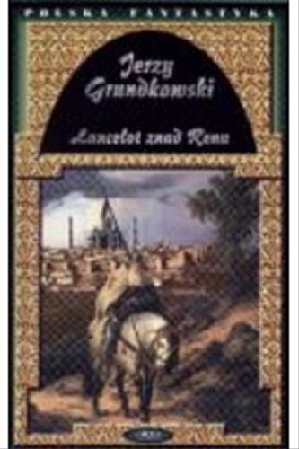 Okładka książki Lancelot znad Renu : powieść historyczno-fantastyczna / Jerzy Grundkowski.
