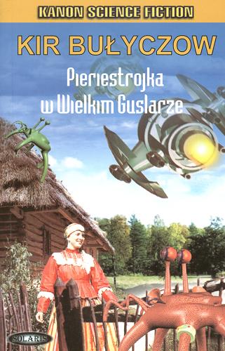 Okładka książki Pieriestrojka w Wielkim Guslarze / Kir Bułyczow ; przeł. Ewa Dębska ; Eugeniusz Dębski.