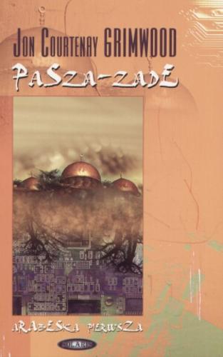Okładka książki Pasza-zade : pierwsza arabeska / Jon Courtenay Grimwood ; przeł. Dariusz Kopociński.
