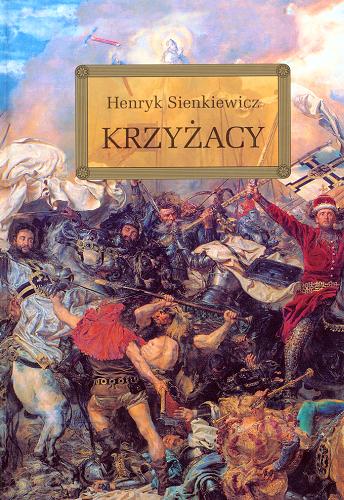 Okładka książki Krzyżacy / Henryk Sienkiewicz ; autor opracowania Barbara Włodarczyk.